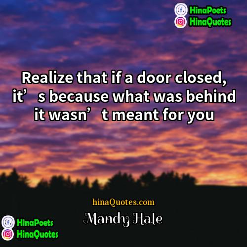 Mandy Hale Quotes | Realize that if a door closed, it’s